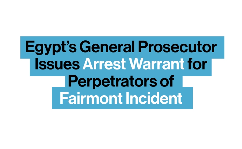 Egypt's General Prosecutor Issues Arrest Warrant for Alleged Perpetrators of 2014 Fairmont Incident
